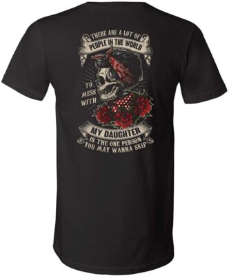 There are A Lot of People in The World to Mess with My Daughter T-Shirt, V-neck T-Shirt, Black