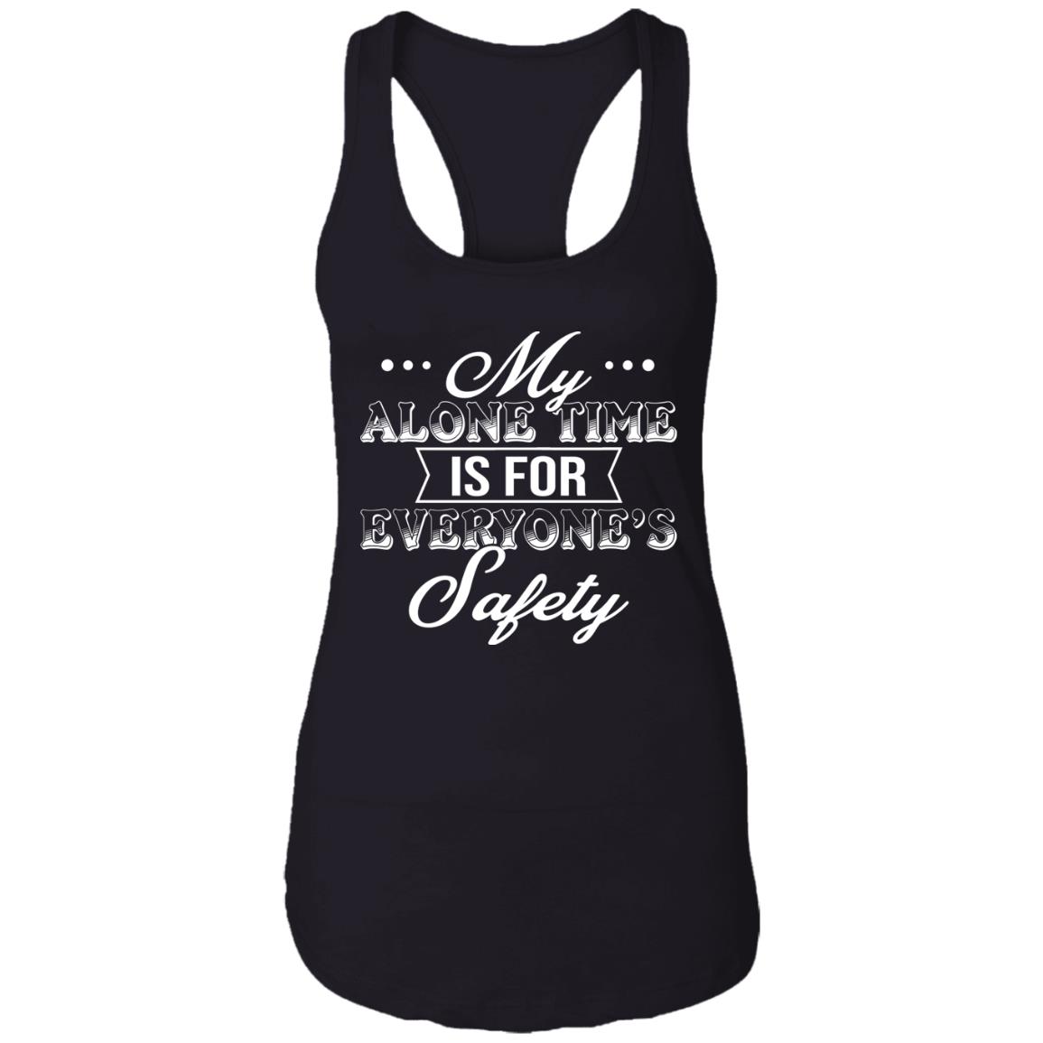 My Alone Time Is For Everyone's Safety Cotton Tank Top Tee - Sarcastic Humor Novelty Ladies Racerback Tank, Black, Ladies Racerback Tank My Alone Time Is For Everyone's Safety Cotton Tank Top Tee - Sarcastic Humor Novelty Ladies Racerback Tank, Black, Ladies Racerback Tank