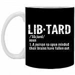 Lib·tard Definition a Person So Open Minded Their Brains Have Fallen Out Ceramic Coffee Mug - Beer Stein, Black, 11 oz. White Mug