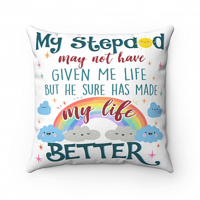 My Step Dad May Not Have Given Me Life Make My Life Better Step Dad Gift Throw Pillow - Decorative Pillow