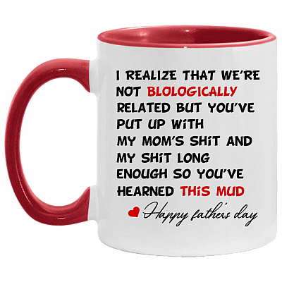 I Realize That Were Not Biologiaclly Related Accent Mug - Funny Father's Day Gift, White/Red, 11 oz. Accent Mug