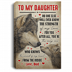 To My Daughter No One Else Will Ever Know The Strength Of My Love For You From Dad Framed Canvas - Unframed Poster, White, 0.75'' Framed Canvas
