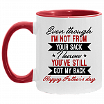 Even Though I'm Not From Your Sack I Know You've Still Got My Back Happy Father's Day Accent Mug - Dad Gifts, White/Red, 11 oz. Accent Mug