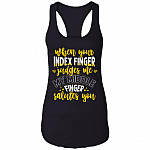 When Your Index Finger Judges Me My Middle Finger Salutes You Cotton Tank Top Tee - Ladies Racerback Tank, Black, Ladies Racerback Tank When Your Index Finger Judges Me My Middle Finger Salutes You Cotton Tank Top Tee - Ladies Racerback Tank, Black, Ladies Racerback Tank