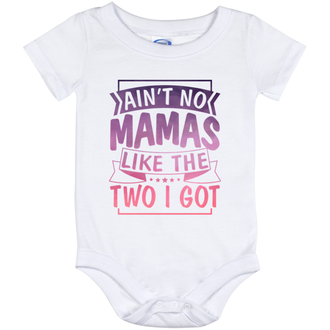 Ain't No Mamas Like The Two I Got Baby Onesie – Lesbian Two Mommies Baby Infant Bodysuit, White, Baby Onesie - 12 Month