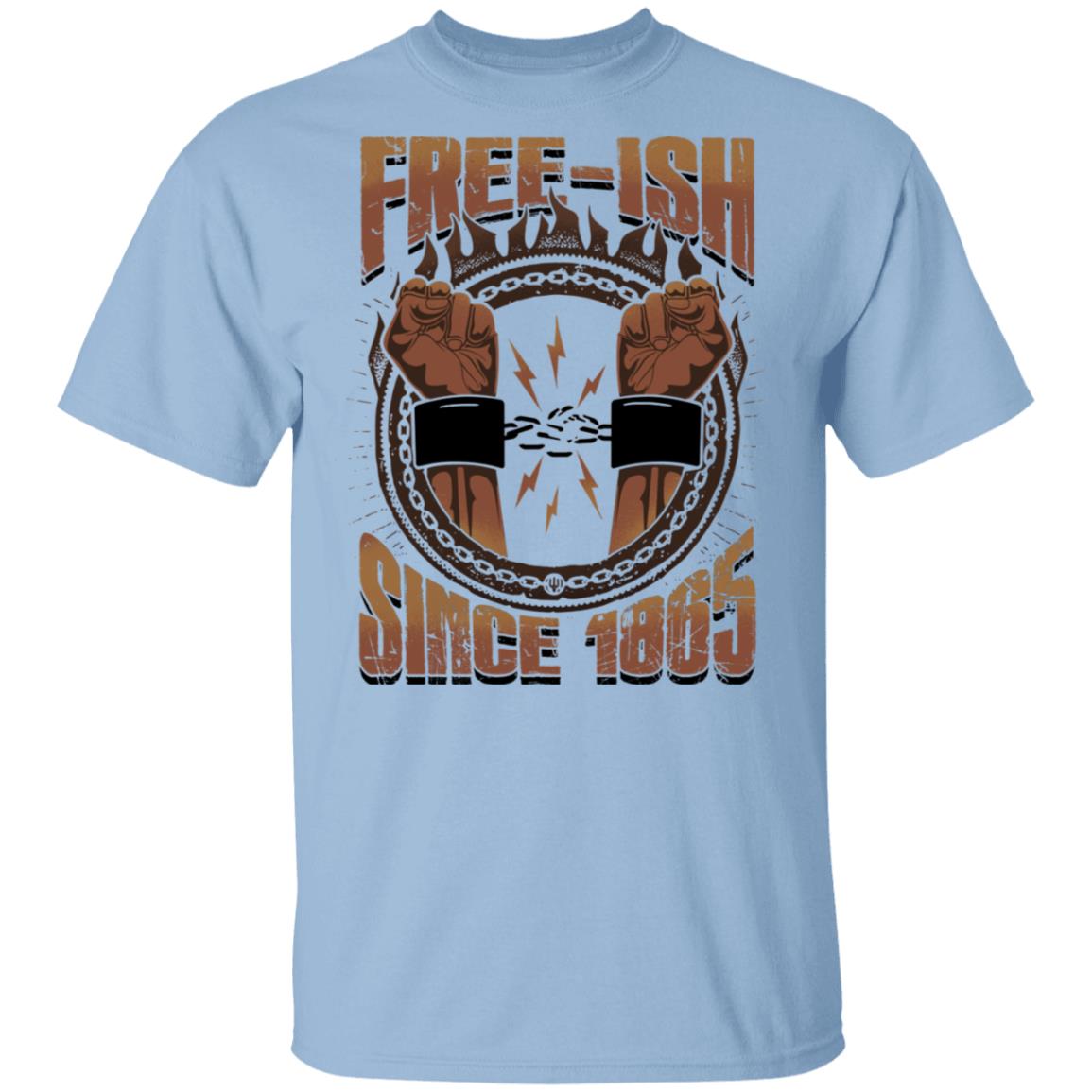 Free-Ish Since 1865 Juneteenth - Black Lives Matter Freedom T-Shirt, Light Blue, Unisex T-Shirt