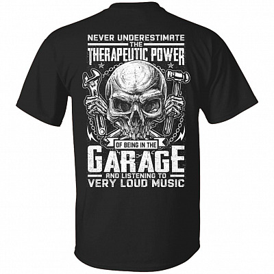 Never Underestimate the Therapeutic Power of Being in the Garage Mechanic Plain Front - Print On Back T-Shirt, Black, Unisex T-Shirt