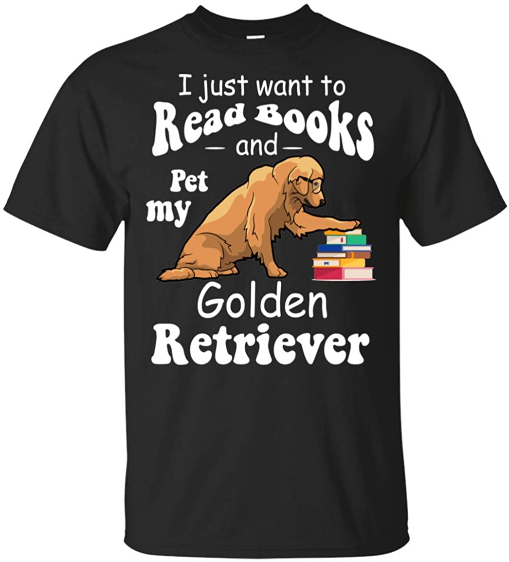 I Just Want to Read Books and Pet My Golden Retriever T-Shirt, Unisex T-Shirt, Black I Just Want to Read Books and Pet My Golden Retriever T-Shirt, Unisex T-Shirt, Black