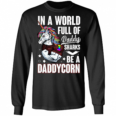 In A World Full of Daddy Sharks Be A DaddyCorn Hoodie - Sweatshirt - Long Sleeve, Black, Long Sleeve