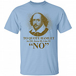 Shakespeare To Quote Hamlet Act III Scene III Line 92 No Funny Literary T-Shirt, Light Blue, Unisex T-Shirt