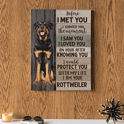 Alternative view of Before I Met You I Wanted You the Moment I Am Your Rottweiler Gallery Wrapped Framed Canvas - Unframed Poster