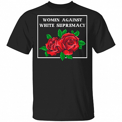 Women Against White Supremacy T-Shirt - Feminist Anti Trump Shirt, Black, Unisex T-Shirt