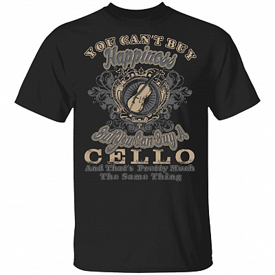 You Can't Buy Happiness But You Can Buy A Cello That's Pretty Much The Same Thing T-Shirt, Black, Unisex T-Shirt