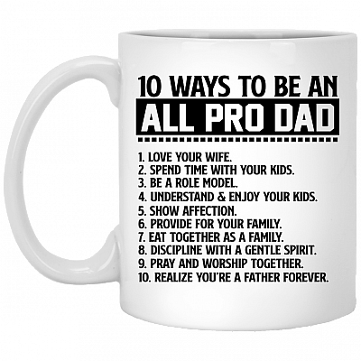 10 Ways to Be An All Pro Dad Coffee Mug - Beer Stein - Water Bottle - Color Changing Mug, White, 11 oz. White Mug