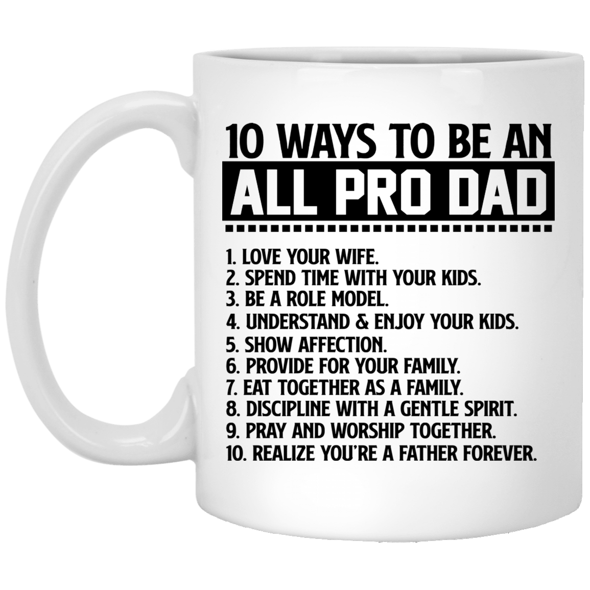 10 Ways to Be An All Pro Dad Coffee Mug - Beer Stein - Water Bottle - Color Changing Mug, White, 11 oz. White Mug