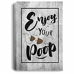 Enjoy Your Poop Bathroom Decor Gallery Wrapped Framed Canvas Prints - Unframed Poster - Bathroom Decorations, White, 0.75'' Framed Canvas