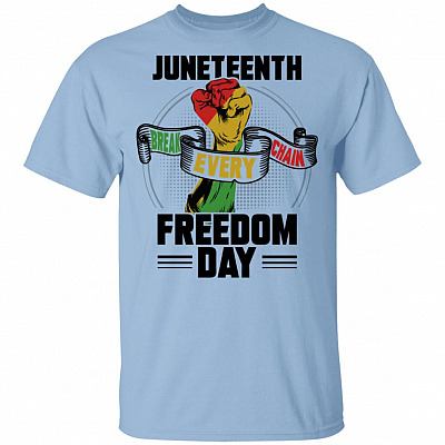 Juneteenth Break Every Chain Freedom Day T-Shirt - Juneteenth Shirt, Light Blue, Unisex T-Shirt
