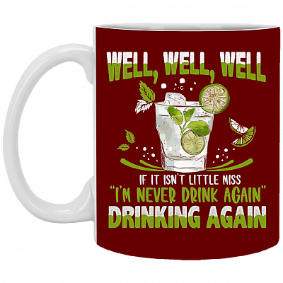 Well Well Well If It Isn't Little Miss I'm Never Drink Again Drinking Again Drinking Cocktail Mug Beer Stein, Maroon, 11 oz. White Mug