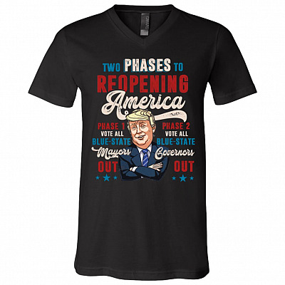 Two Phases To Reopening America Donald Trump T-Shirt - V-Neck Tee, Black, V-Neck T-Shirt