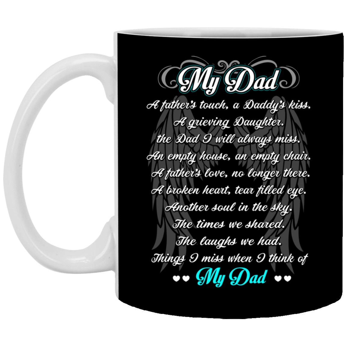 My Dad a Father's Touch a Daddy's Kiss Ceramic Coffee Mug - Beer Stein - Water Bottle - Color Changing Mug, Black, 11 oz. White Mug