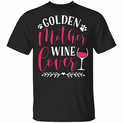 Golden Mother and Wine Lover T-Shirt - Golden Retriever Shirt, Black, Unisex T-Shirt