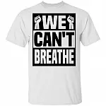We Can't Breathe T-Shirt - Black Lives Matter Shirt, White, Unisex T-Shirt