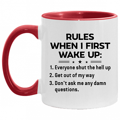 Rules When I First Wake Up Everyone Shut the Hell Up Funny Accent Mug, White/Red, 11 oz. Accent Mug
