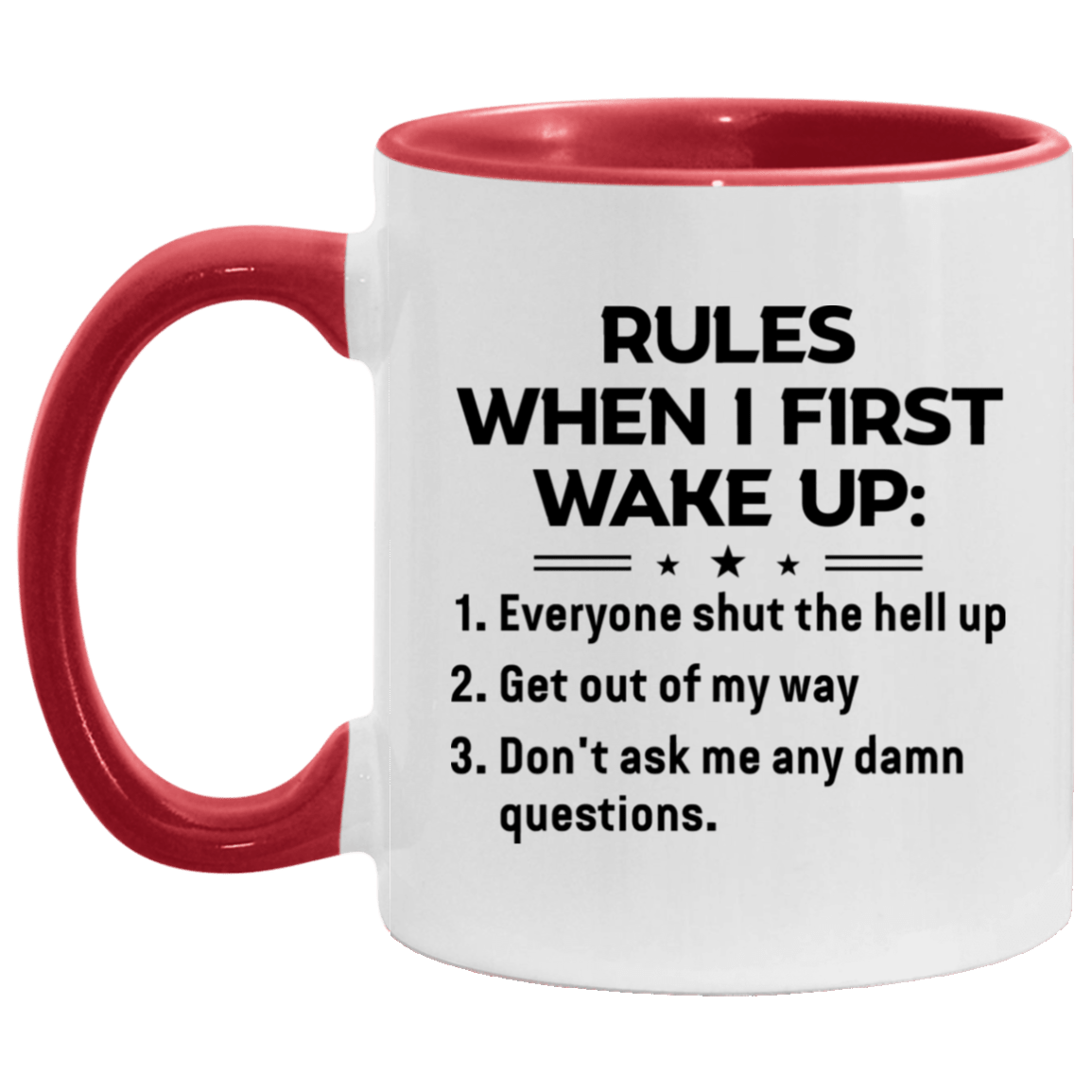 Rules When I First Wake Up Everyone Shut the Hell Up Funny Accent Mug, White/Red, 11 oz. Accent Mug
