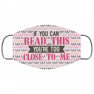 If You Can Read This You’re Too Close To Me Boob Pattern Washable Reusable Custom – Printed Cloth Face Mask Cover, White, Cloth Face Mask