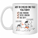 Personalized Just In Case No One Told You Today Good Morning You're Amazing Nice Butt Ceramic Coffee Mug, White, 11 oz. White Mug Personalized Just In Case No One Told You Today Good Morning You're Amazing Nice Butt Ceramic Coffee Mug, White, 11 oz. White Mug