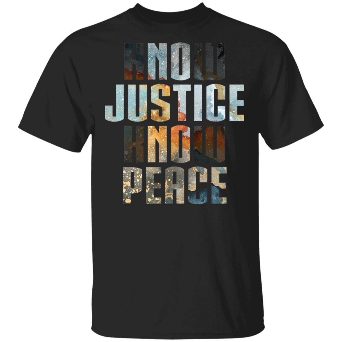 Know Justice Know Peace Color - Black Lives Matter T-Shirt, Black, Unisex T-Shirt Know Justice Know Peace Color - Black Lives Matter T-Shirt, Black, Unisex T-Shirt
