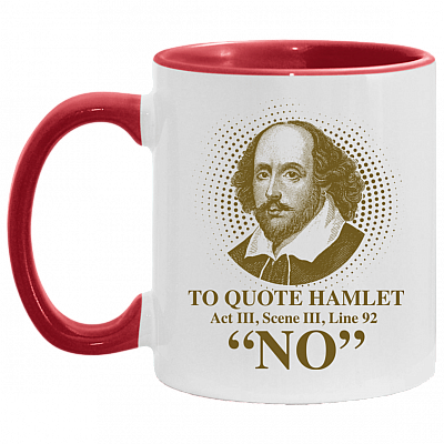 Shakespeare To Quote Hamlet Act III Scene III Line 92 No Literary Accent Mug, White/Red, 11 oz. Accent Mug