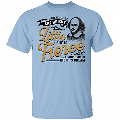 And Though She Be But Little She Is Fierce A Midsummer Night's Dream T-Shirt, Light Blue, Unisex T-Shirt
