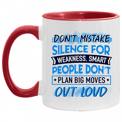 Don't Mistake Silent for Weakness Smart People Don't Plan Big Moves Out Loud Accent Mug, White/Red, 11 oz. Accent Mug