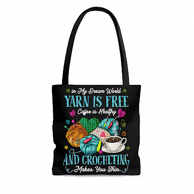 In My Dream World Yarn Is Free Coffee Is Healthy And Crocheting Makes You Thin-Seamstress Quilter All Over Print Tote Bag