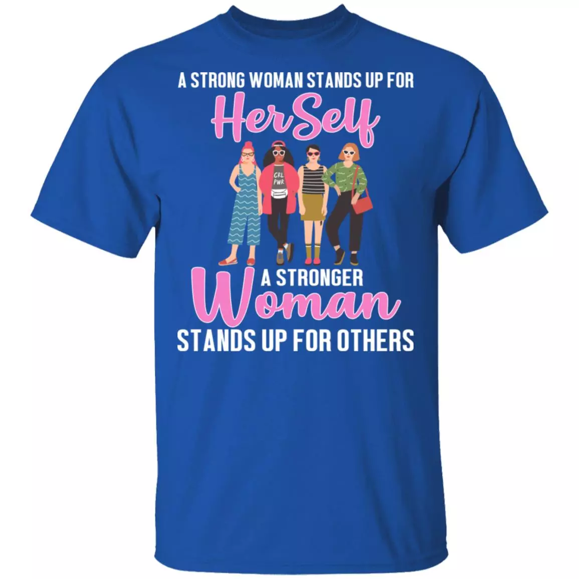 A Stronger Woman Stands Up for Others T-Shirt - Feminism Shirt, Royal, Unisex T-Shirt