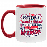 Patience Is What I Have When There Are Too Many Witnesses Accent Mug, White/Red, 11 oz. Accent Mug