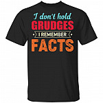 I Don't Hold Grudges I Remember Facts T-Shirt, Black, Unisex T-Shirt