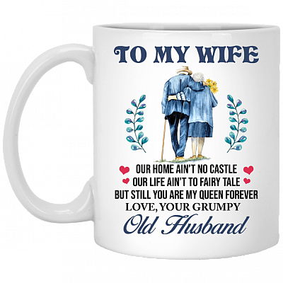 To My Wife Our Home Aint No Castle Our Life Aint To Fairy Tale Ceramic Coffee Mug - Beer Stein -Water Bottle, White, 11 oz. White Mug