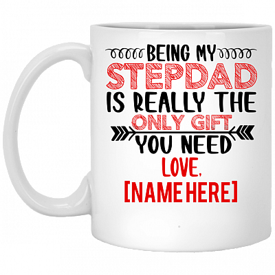 Personalized Being My Stepdad The Only Gift You Need Ceramic Coffee Mug - Beer Stein, White, 11 oz. White Mug