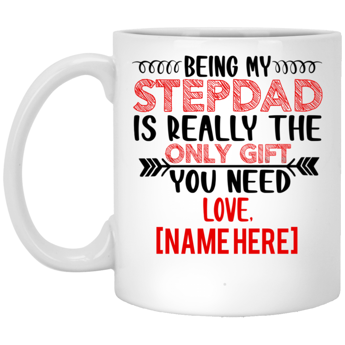 Personalized Being My Stepdad The Only Gift You Need Ceramic Coffee Mug - Beer Stein, White, 11 oz. White Mug Personalized Being My Stepdad The Only Gift You Need Ceramic Coffee Mug - Beer Stein, White, 11 oz. White Mug