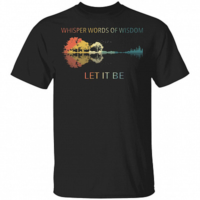 Whisper Words of Wisdom Let It Be Guitar T-Shirt The Music Guitar Band Song Lyric Tee Shirt, Black, Unisex T-Shirt