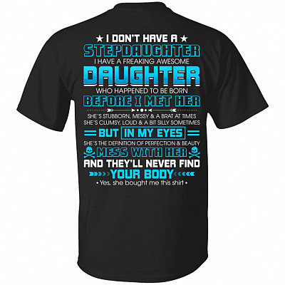 I Don't Have A Stepdaughter I Have A Freaking Awesome Daughter Print On Back T-Shirt - Bonus Dad Shirt, Black, Unisex T-Shirt