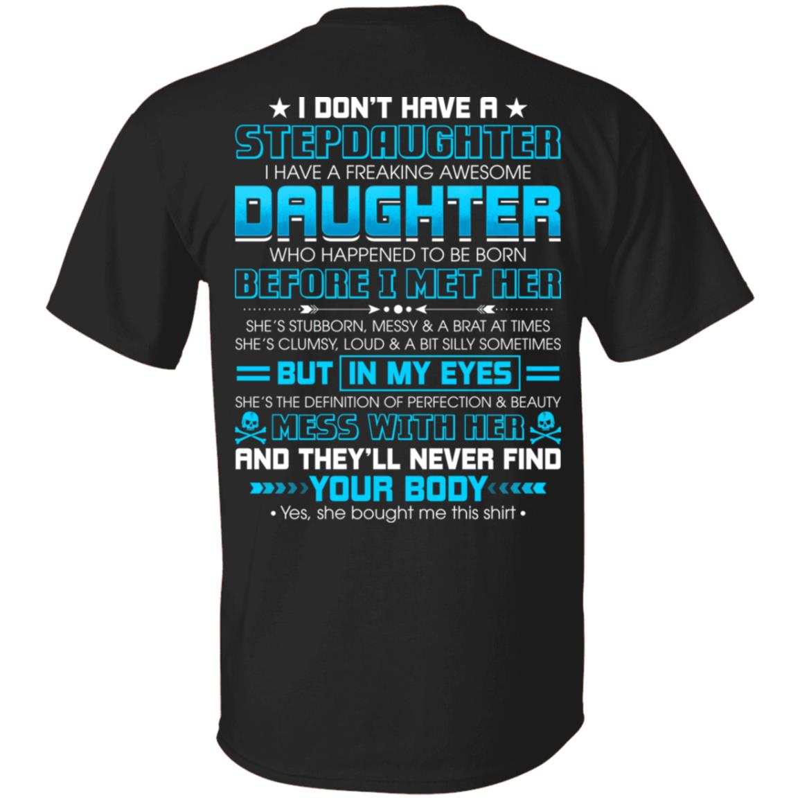 I Don't Have A Stepdaughter I Have A Freaking Awesome Daughter Print On Back T-Shirt - Bonus Dad Shirt, Black, Unisex T-Shirt I Don't Have A Stepdaughter I Have A Freaking Awesome Daughter Print On Back T-Shirt - Bonus Dad Shirt, Black, Unisex T-Shirt