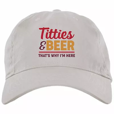 Titties And Beer That's Why I'm Here Twill Cap – High-Profile Snapback Hat, White, Brushed Twill Dad Cap