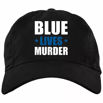 Blue Lives Murder Police Brutality Twill Cap - High-Profile Snapback Hat, Black, Brushed Twill Dad Cap