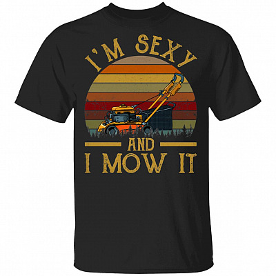 I'm Sexy And I Mow It Vintage Retro T-Shirt - Funny Lawn Mower Shirt, Black, Unisex T-Shirt