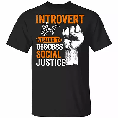 Introvert but Willing to Discuss Social Justice T-Shirt - Social Justice Shirt, Black, Unisex T-Shirt