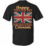 Happy Treason Day Ungrateful Colonials 4th Of July British Flag Print On Back Only - Plain Front T-Shirt, Black, Unisex T-Shirt