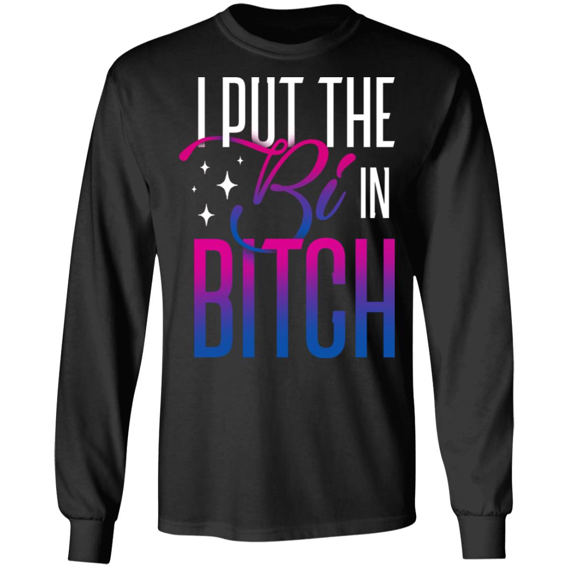 I Put The Bi In Bitch Hoodie - Sweatshirt - Long Sleeve - Funny Bisexual Pride Flag Shirt, Black, Long Sleeve